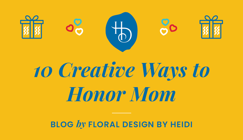 10 Creative Ways to Honor Mom